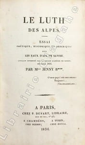 Le luth des Alpes. Essai poétique, historique et descriptif sur les eaux d'Aix en Savoie.