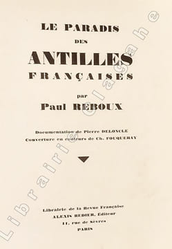 Le Paradis des Antilles françaises. Documentation de Pierre Deloncle. Couverture en couleurs de Ch. Fouqueray.. Reboux (Paul) :