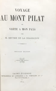 Voyage au Mont Pilat ou visite de mon pays. Seconde édition.