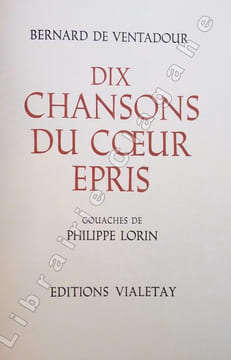 Dix chansons du coeur épris, gouaches de Philippe Lorin.. Ventadour, Bernard de :
