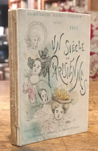 Almanach Henri Boutet. Un siècle de Parisiennes, illustré de vingt-cinq pointes sèches d'après les documents originaux. Texte par Hippolyte Devillers.