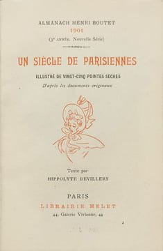 Almanach Henri Boutet. Un siècle de Parisiennes, illustré de vingt-cinq pointes sèches d'après les documents originaux. Texte par Hippolyte ...