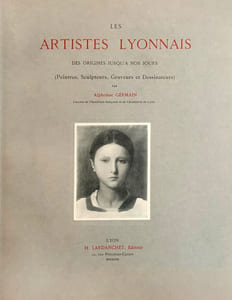 Les artistes lyonnais des origines jusqu'à nos jours (Peintres, sculpteurs, graveurs et dessinateurs).