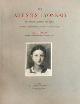 Les artistes lyonnais des origines jusqu'à nos jours (Peintres, sculpteurs, graveurs et dessinateurs).. Germain, Alphonse :