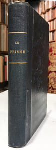 Prisme (Le). Encyclopédie morale du dix-neuvième siècle. Illustré par MM. Daumier, Gagniet, Gavarni, Grandville, Malapeau, Meissonier, Pauquet, Penguilly, Raymond Pelez, Trimolet.