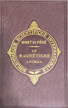Magnétisme (Le) animal, par Alfred Binet et Ch. Féré. Deuxième édition avec figures dans le texte.. Binet, Alfred et Féré, Ch. :