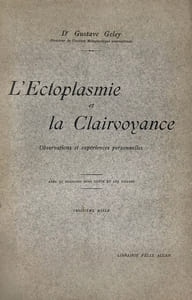 Ectoplasmie (L') et la clairvoyance. Observations et expériences personnelles. Avec 51 planches hors texte et 103 figures.