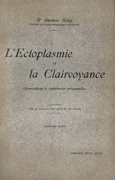 Ectoplasmie (L') et la clairvoyance. Observations et expériences personnelles. Avec 51 planches hors texte et 103 figures.. Geley, Dr Gustave :