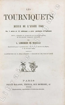 Tourniquets (Les). Revue de l'année 1861. En trois actes et 12 tableaux, avec prologue et épilogue. Revue, corrigée et augmentée de plusieurs scènes, ...