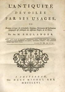 Antiquité (L') dévoilée par ses usages, ou examen critique des principales opinions, cérémonies et institutions religieuses et politiques des differens peuples de la Terre. Par feu M. Boulanger.