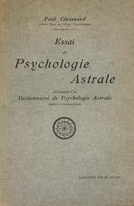 Essai de Psychologie Astrale. Accompagné d’un dictionnaire de Psychologie Astrale destiné à l’interprétation.