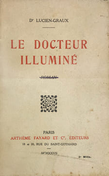 Docteur (Le) Illuminé.. Lucien-Graux, Dr :