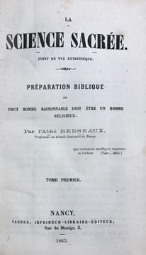 Science (La) Sacrée. Point de vue extrinsèque. T. I- Préparation biblique ou tout homme raisonnable doit être un homme religieux. T. II- Démonstration ...