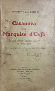 Casanova et la marquise d'Urfé. La plus curieuse aventure galante du XVIIIe siècle. D'après les Mémoires et des documents d'archives inédits (1757 - 1763).