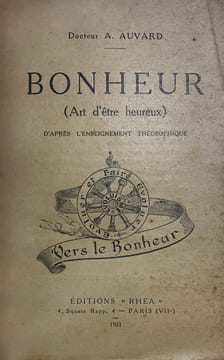 Bonheur (Art d’être heureux). D’après l’enseignement théosophique.. Auvard, Docteur A. :