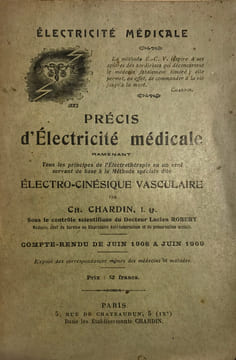 Précis d’électricité médicale ramenant tous les principes de l’Electrothérapie en un seul servant de base à la Méthode spéciale dite Electro-cinésique ...