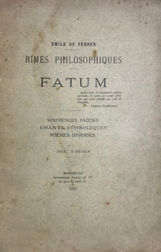 Rimes philosophiques. Fatum. Souvenirs païens. Chants symboliques. Poésies diverses.. Ferrer, Emile de :