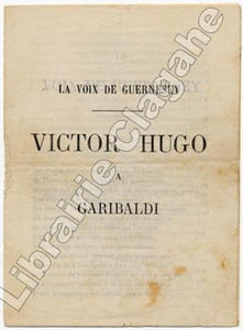 Voix (La) de Guernesey. Victor Hugo à Garibadi (signé Victor Hugo et plus bas : Hauteville House, novembre 1867).