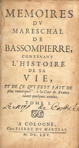 Mémoires du Mareschal de Bassompierre, contenant l'histoire de sa vie, et de ce qui s'est fait de plus remarquable à la Cour de France pendant quelques années.