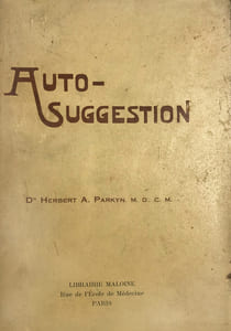 Auto-suggestion. Ce que c’est et comment on peut s’en servir pour atteindre santé, bonheur et succès. traduit de la quatrième édition américaine et interprété par Paul Nyssens.