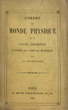 Ordre (L') du monde physique et sa cause première d’après la science moderne.. Saint-Ellier, D.L. de :
