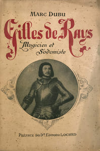 Gilles de Rays. Magicien et sodomiste. Préface du Dr Edmond Locard.