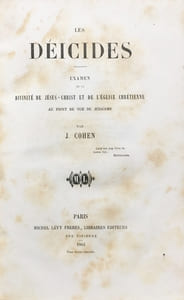 Déicides (Les). Examen de la divinité de Jésus-Christ et de l'Eglise Chrétienne au point de vue du Judaïsme.