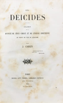 Déicides (Les). Examen de la divinité de Jésus-Christ et de l'Eglise Chrétienne au point de vue du Judaïsme.. Cohen, J. :