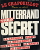 Crapouillot. Mitterrand très secret. La Cagoule, Vichy, la Résistance, les femmes, la santé, la fortune.. 
