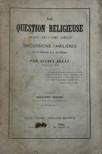 Question (La) religieuse au dix-neuvième siècle. Discussions familières sur les fondements de la vraie religion. Deuxième édition revue et considérablement augmentée.