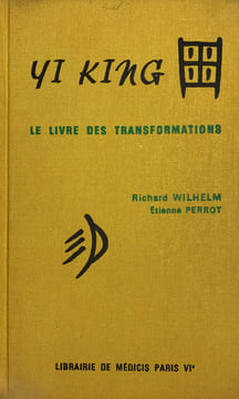 Livre (Le) des transformations. Version allemande de Richard Wilhelm, préfacée et traduite par Etienne Perrot.. Yi-King :