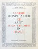Ordre (L') Hospitalier de Saint-Jean-de-Dieu en France.. Chagny, André :
