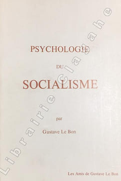 Psychologie du socialisme. Conforme à la septième édition de 1912. . Le Bon, Gustave :