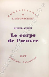 Corps (Le) de l’oeuvre. Essais psychanalytiques sur le travail créateur.