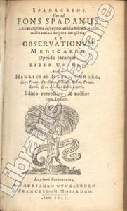 Spadacrene hoc est fons Spadanus, accuratissime descriptus, acidas bibendi modus, medicamina oxipotis necessaria, et observationum medicarum oppido rararum liber unicus. Editio correctior, et auctior cum indice.