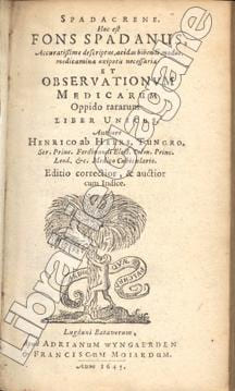 Spadacrene hoc est fons Spadanus, accuratissime descriptus, acidas bibendi modus, medicamina oxipotis necessaria, et observationum medicarum oppido ...
