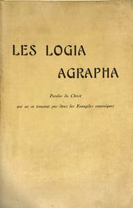 Logia (Les) Agrapha. Paroles du Christ qui ne se trouvent pas dans les Evangiles canoniques, recueillies et traduites par. Préface de Sédir.