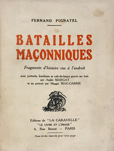 Batailles Maçonniques. Fragments d’histoire vus à l’endroit, avec portraits, bandeaux et culs de lampe gravés sur bois par André Margat et un portrait par Maggie Mac-Carrie.