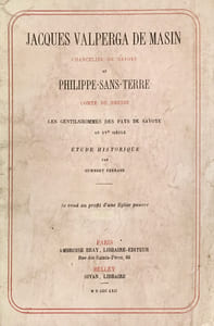 Jacques Valperga de Masin, Chancelier de Savoye et Philippe-Sans-Terre, Comte de Bresse. Les gentilhommes des Pays de Savoye au XVe siècle. Etude historique.