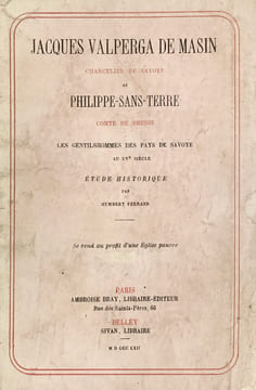 Jacques Valperga de Masin, Chancelier de Savoye et Philippe-Sans-Terre, Comte de Bresse. Les gentilhommes des Pays de Savoye au XVe siècle. Etude ...