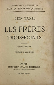 Révélations complètes sur la Franc-Maçonnerie. Les Frères trois-points.