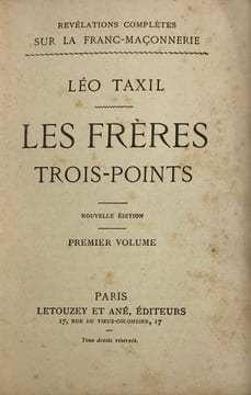 Révélations complètes sur la Franc-Maçonnerie. Les Frères trois-points.. [Jogand-Pagès, Gabriel, Antoine] Taxil, Léo :