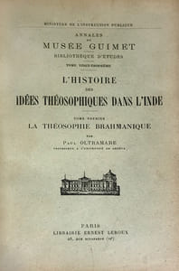 Histoire (L') des idées théosophiques dans l’Inde. Tome premier : La théosophie brahmanique; Tome second : La théosophie bouddhique.