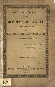 Histoire véritable des Momiers de Genève, suivie d’une notice sur les Momiers du canton de Vaud, par un témoin occulaire. Deuxième édition.