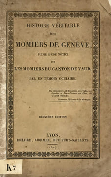 Histoire véritable des Momiers de Genève, suivie d’une notice sur les Momiers du canton de Vaud, par un témoin occulaire. Deuxième édition.. [Momiers. ...
