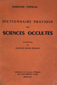 Dictionnaire pratique des Sciences Occultes. Introduction du Dr Roger Frétigny.. Verneuil, Marianne :