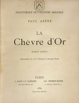 Chèvre (La) d'Or. Roman inédit. Illustrations de A.F. Gorguet et Georges Scott.. Arène, Paul :