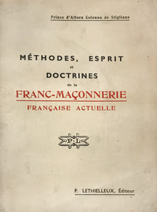 Méthodes, esprit et doctrines de la Franc-Maçonnerie actuelle.