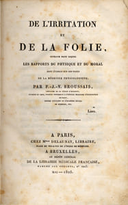De l'irritation et de la folie, ouvrage dans lequel les rapports du physique et du moral sont établis sur les bases de la médecine physiologique.