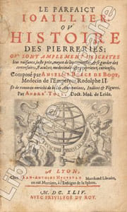 Parfaict (Le) joillier ou histoire des pierreries ; où sont amplement descrites leur naissance, juste prix, moyen de les cognaistre et se garder des contrefaites, facultez medicinales, et propriétez curieuses. Et de nouveau enrichi de belles annotations, indices et figures par André Toll.
